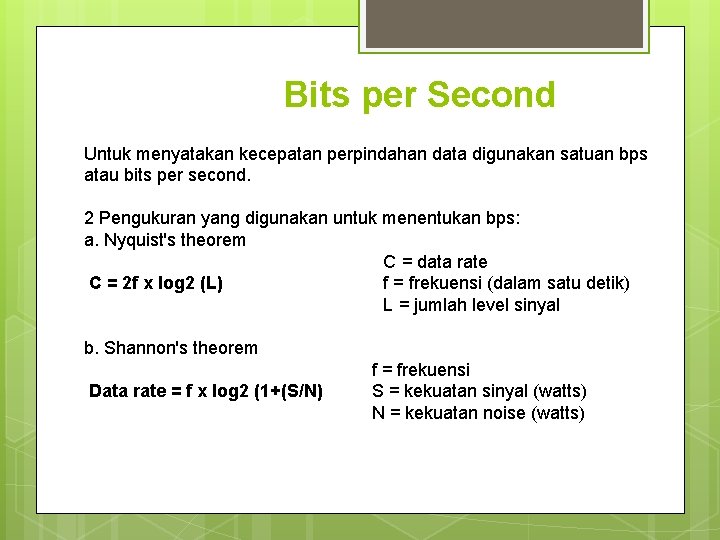 Bits per Second Untuk menyatakan kecepatan perpindahan data digunakan satuan bps atau bits per Bits per Second Untuk menyatakan kecepatan perpindahan data digunakan satuan bps atau bits per