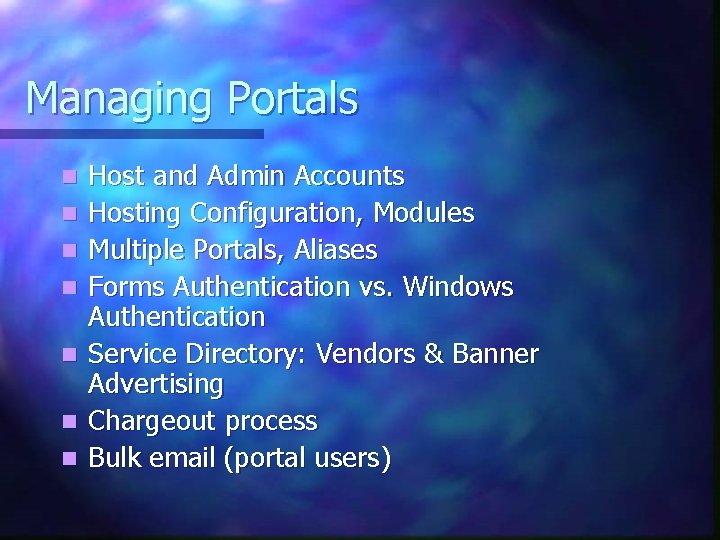 Managing Portals n n n n Host and Admin Accounts Hosting Configuration, Modules Multiple