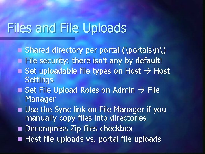 Files and File Uploads n n n n Shared directory per portal (portalsn) File