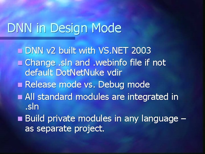 DNN in Design Mode n DNN v 2 built with VS. NET 2003 n