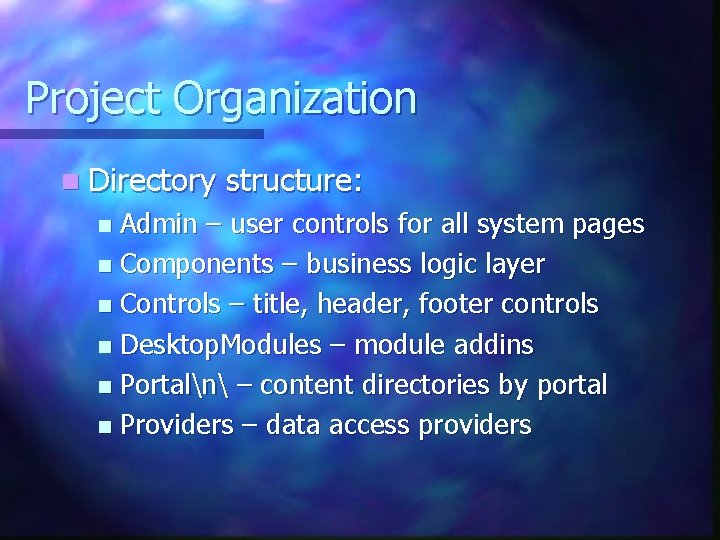 Project Organization n Directory structure: Admin – user controls for all system pages n