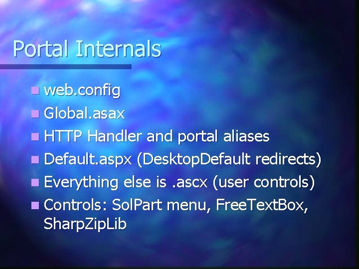 Portal Internals n web. config n Global. asax n HTTP Handler and portal aliases
