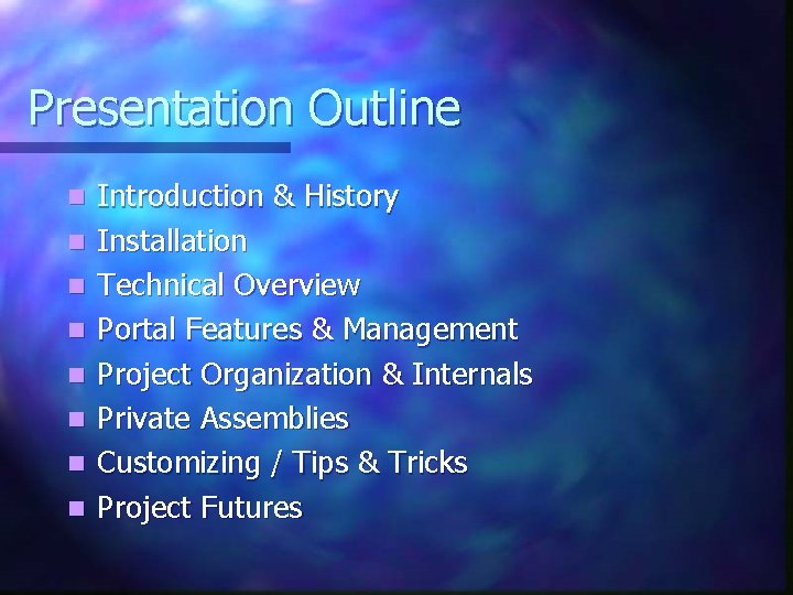 Presentation Outline n n n n Introduction & History Installation Technical Overview Portal Features