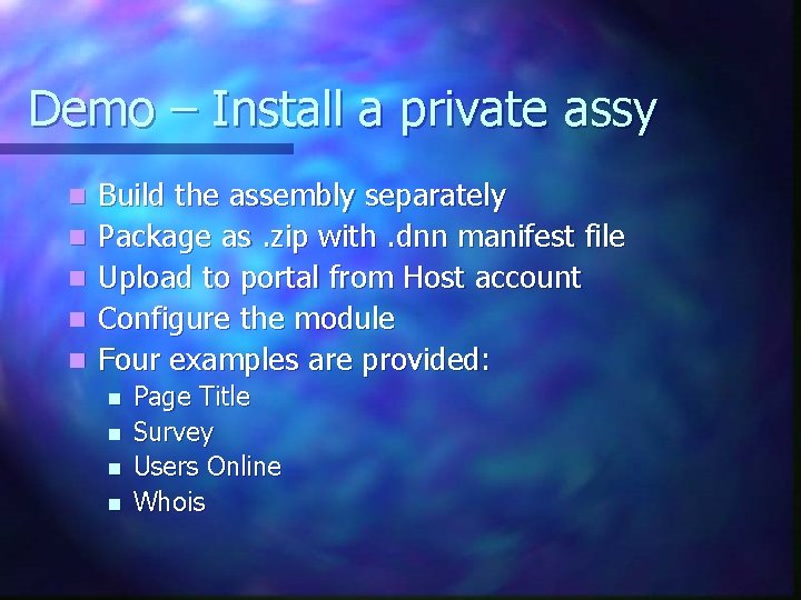 Demo – Install a private assy n n n Build the assembly separately Package
