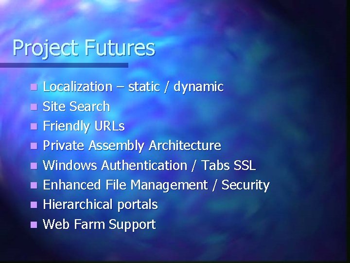 Project Futures n n n n Localization – static / dynamic Site Search Friendly