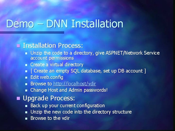 Demo – DNN Installation n Installation Process: n n n n Unzip the code