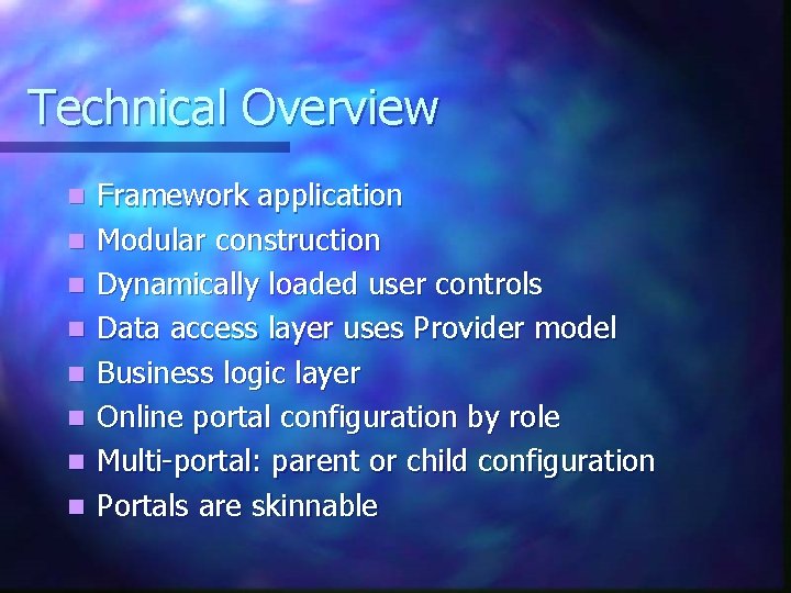 Technical Overview n n n n Framework application Modular construction Dynamically loaded user controls