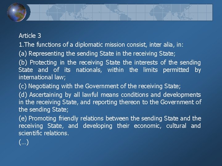 Article 3 1. The functions of a diplomatic mission consist, inter alia, in: (a)