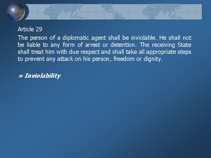 Article 29 The person of a diplomatic agent shall be inviolable. He shall not