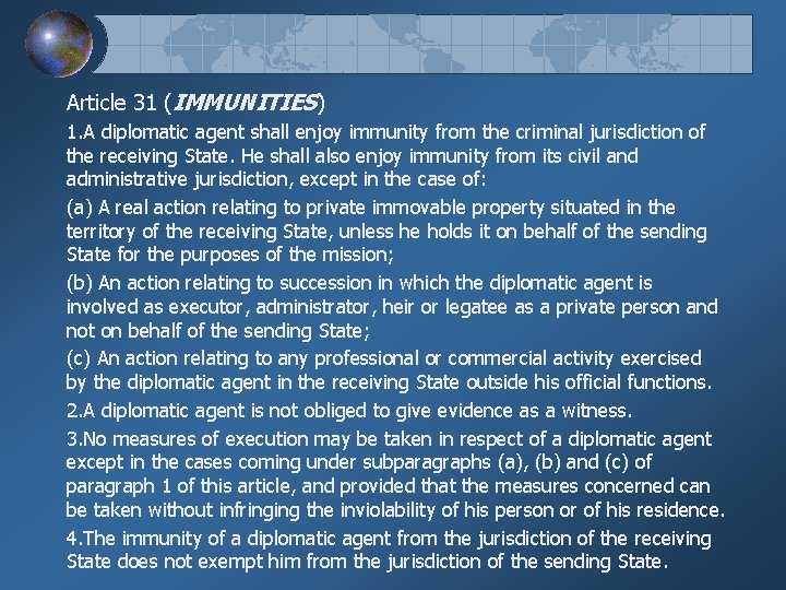 Article 31 (IMMUNITIES) 1. A diplomatic agent shall enjoy immunity from the criminal jurisdiction