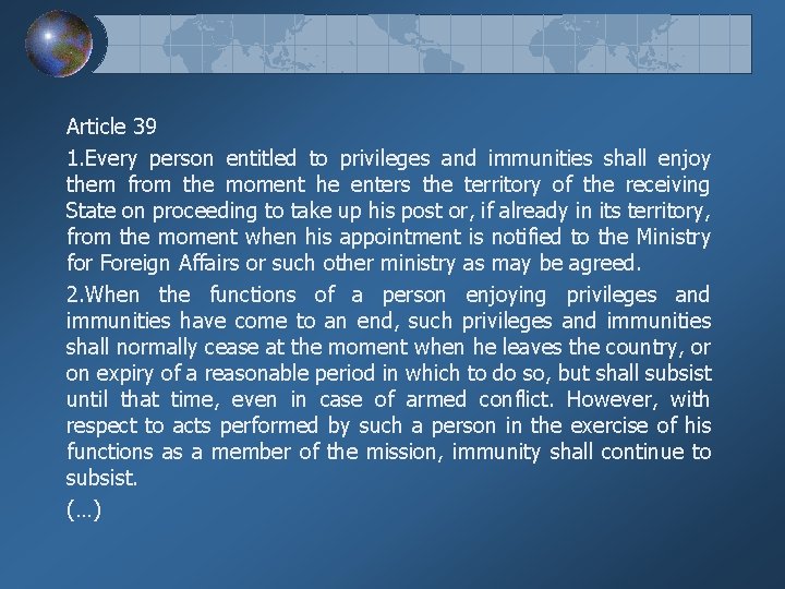 Article 39 1. Every person entitled to privileges and immunities shall enjoy them from
