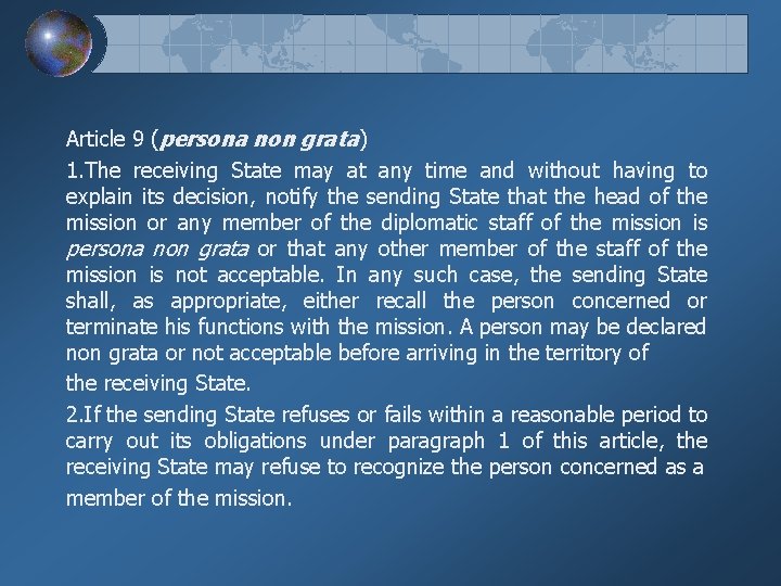 Article 9 (persona non grata) 1. The receiving State may at any time and