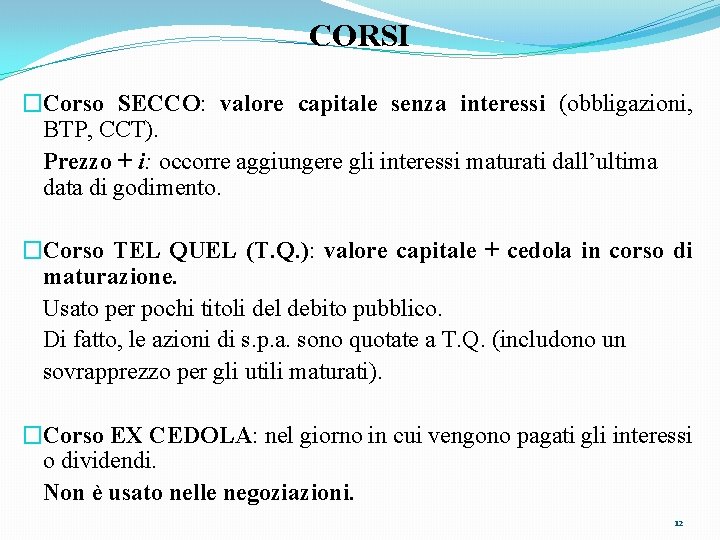 CORSI �Corso SECCO: valore capitale senza interessi (obbligazioni, BTP, CCT). Prezzo + i: occorre