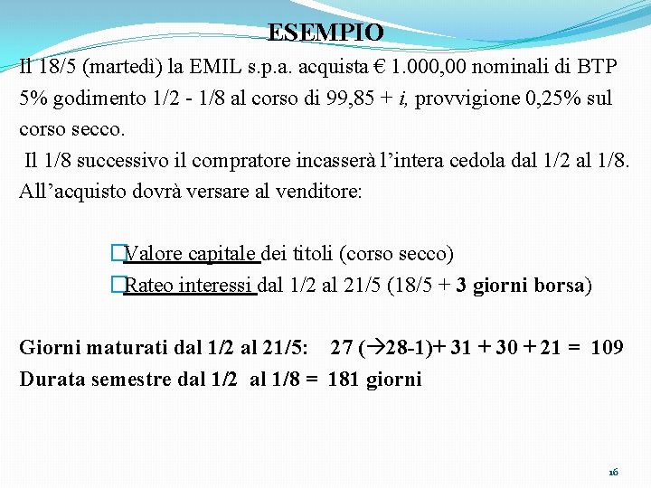 ESEMPIO Il 18/5 (martedì) la EMIL s. p. a. acquista € 1. 000, 00