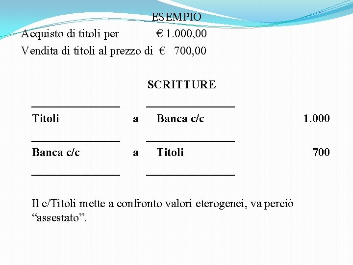 ESEMPIO Acquisto di titoli per € 1. 000, 00 Vendita di titoli al prezzo