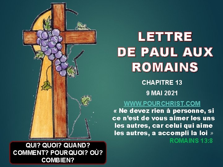 LETTRE DE PAUL AUX ROMAINS CHAPITRE 13 9 MAI 2021 QUI? QUOI? QUAND? COMMENT?