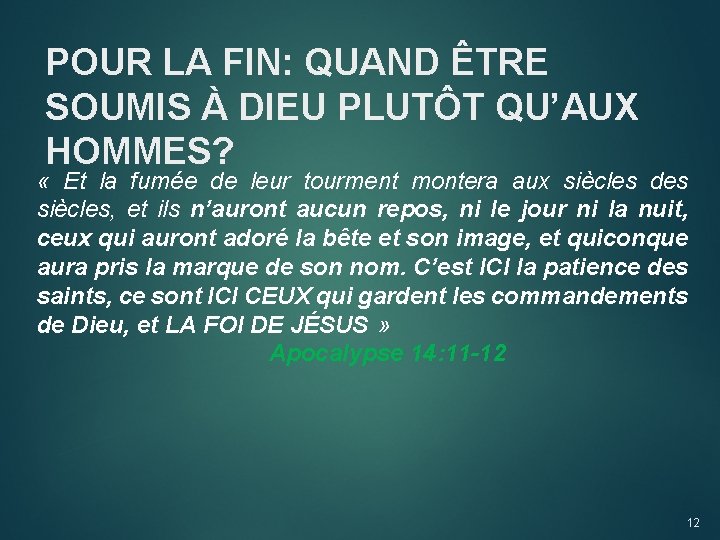 POUR LA FIN: QUAND ÊTRE SOUMIS À DIEU PLUTÔT QU’AUX HOMMES? « Et la