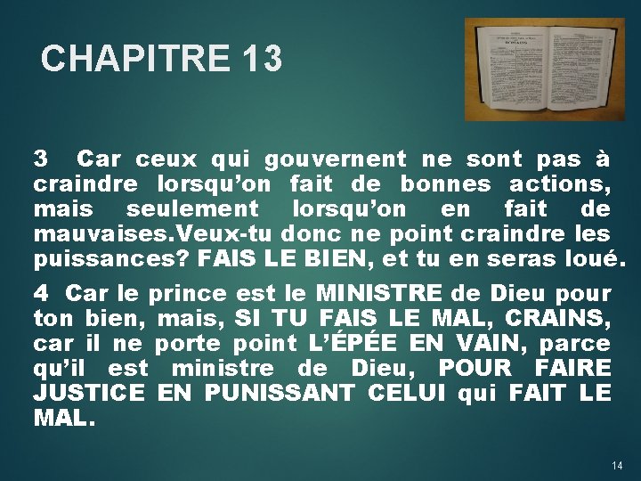 CHAPITRE 13 3 Car ceux qui gouvernent ne sont pas à craindre lorsqu’on fait