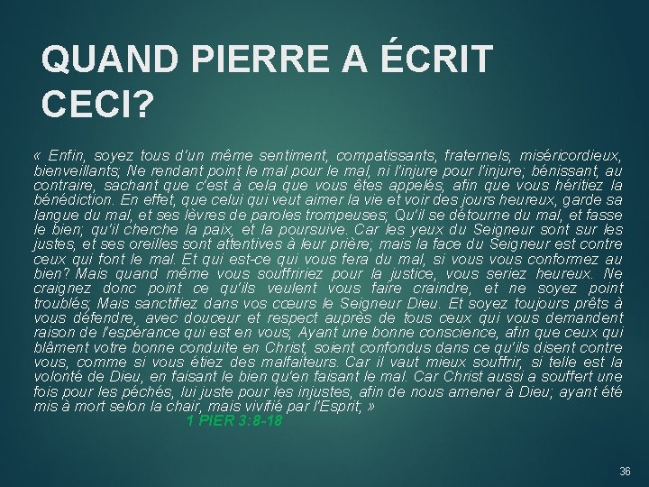 QUAND PIERRE A ÉCRIT CECI? « Enfin, soyez tous d'un même sentiment, compatissants, fraternels, QUAND PIERRE A ÉCRIT CECI? « Enfin, soyez tous d'un même sentiment, compatissants, fraternels,