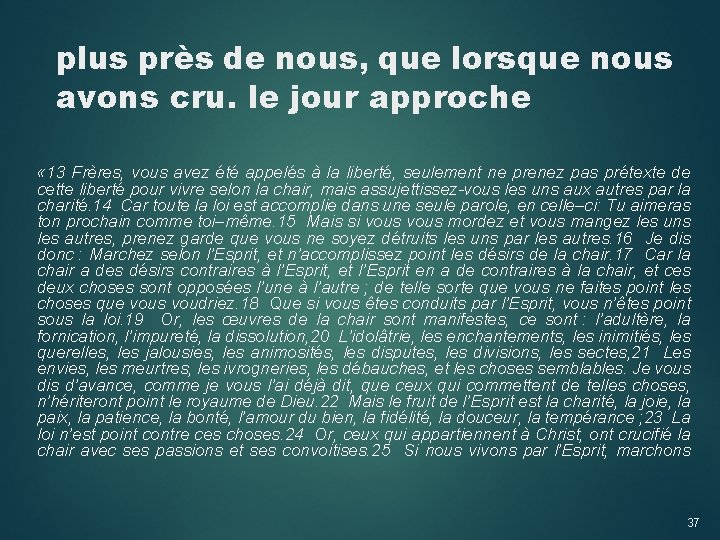 plus près de nous, que lorsque nous avons cru. le jour approche « 13