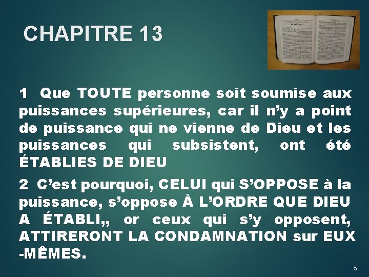 CHAPITRE 13 1 Que TOUTE personne soit soumise aux puissances supérieures, car il n’y