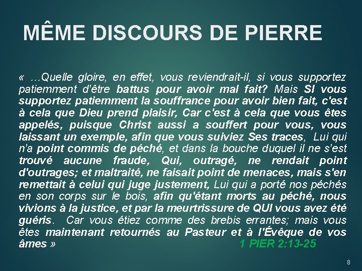 MÊME DISCOURS DE PIERRE « …Quelle gloire, en effet, vous reviendrait-il, si vous supportez