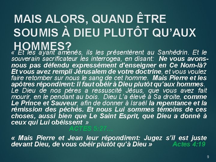 MAIS ALORS, QUAND ÊTRE SOUMIS À DIEU PLUTÔT QU’AUX HOMMES? « Et les ayant