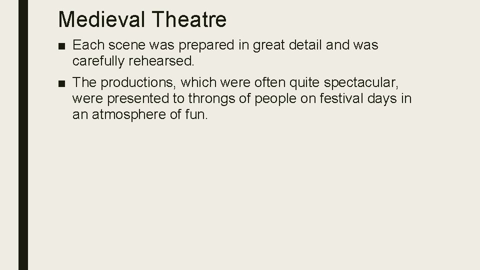 Medieval Theatre ■ Each scene was prepared in great detail and was carefully rehearsed.