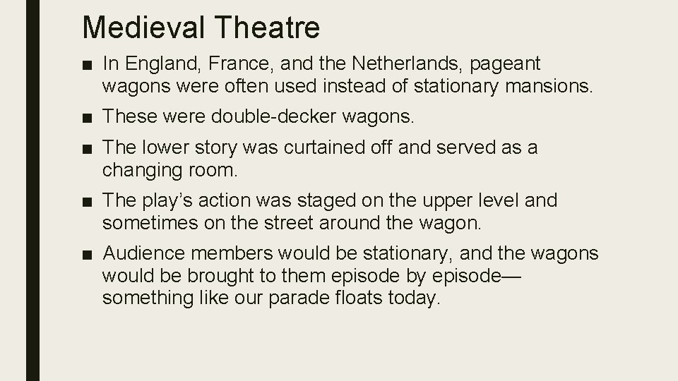 Medieval Theatre ■ In England, France, and the Netherlands, pageant wagons were often used