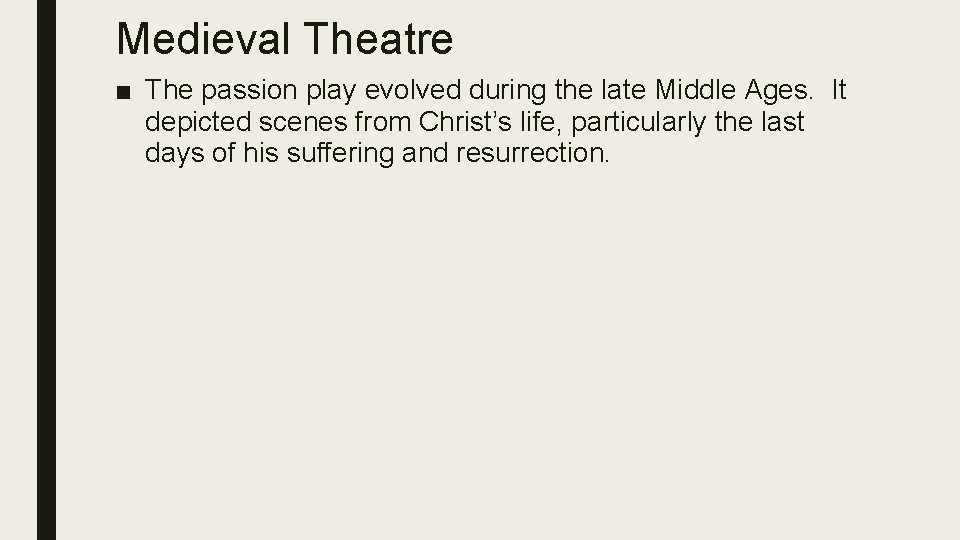 Medieval Theatre ■ The passion play evolved during the late Middle Ages. It depicted