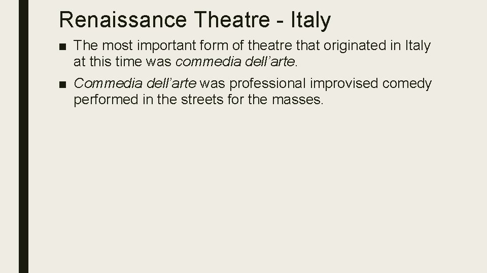 Renaissance Theatre - Italy ■ The most important form of theatre that originated in
