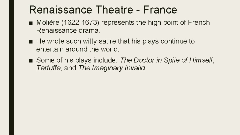 Renaissance Theatre - France ■ Molière (1622 -1673) represents the high point of French