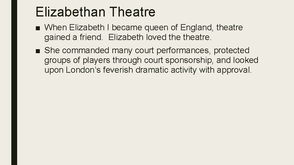 Elizabethan Theatre ■ When Elizabeth I became queen of England, theatre gained a friend.