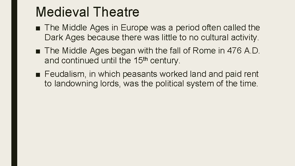 Medieval Theatre ■ The Middle Ages in Europe was a period often called the