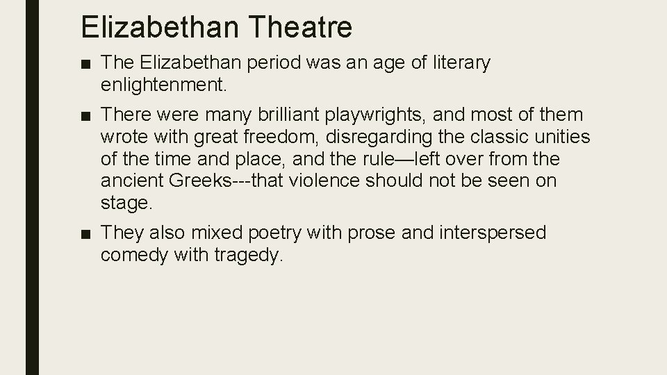 Elizabethan Theatre ■ The Elizabethan period was an age of literary enlightenment. ■ There