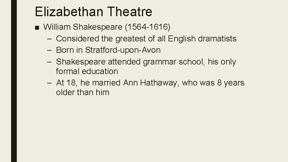 Elizabethan Theatre ■ William Shakespeare (1564 -1616) – Considered the greatest of all English