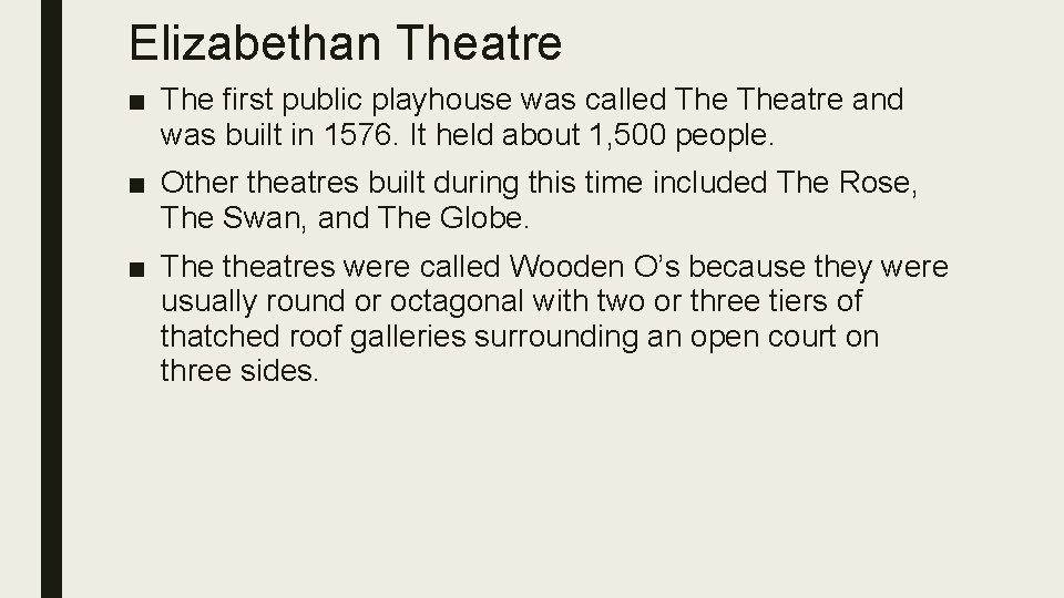 Elizabethan Theatre ■ The first public playhouse was called Theatre and was built in