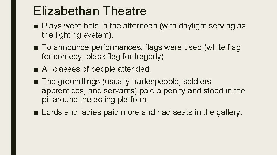 Elizabethan Theatre ■ Plays were held in the afternoon (with daylight serving as the