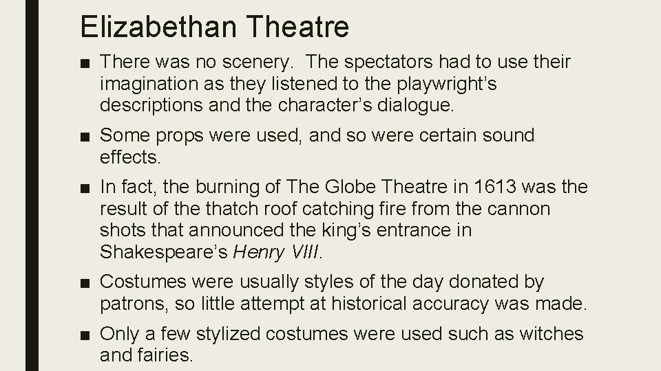 Elizabethan Theatre ■ There was no scenery. The spectators had to use their imagination
