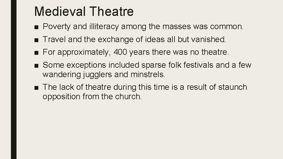 Medieval Theatre ■ Poverty and illiteracy among the masses was common. ■ Travel and