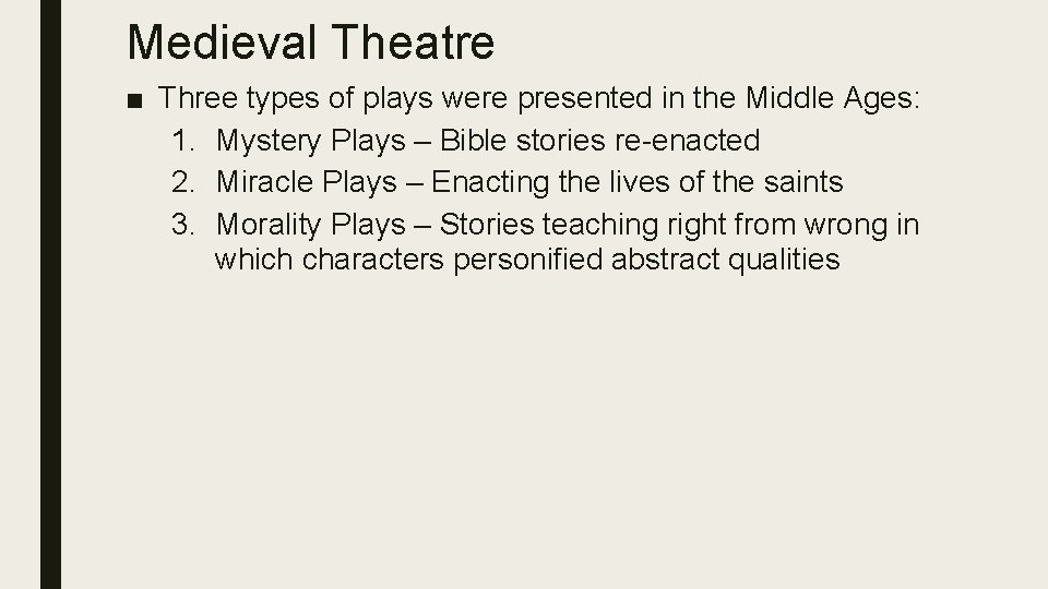 Medieval Theatre ■ Three types of plays were presented in the Middle Ages: 1.