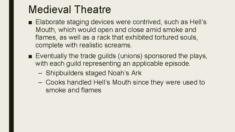 Medieval Theatre ■ Elaborate staging devices were contrived, such as Hell’s Mouth, which would