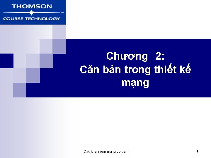 Chương 2: Căn bản trong thiết kế mạng Các khái niệm mạng cơ bản