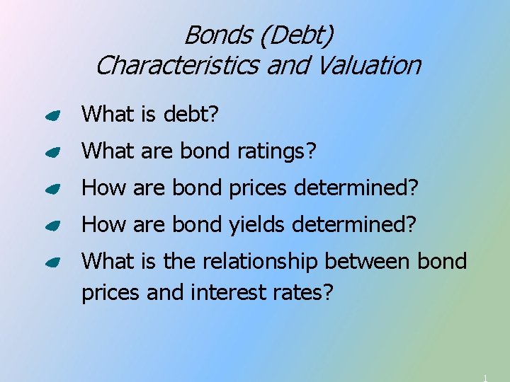 Bonds (Debt) Characteristics and Valuation What is debt? What are bond ratings? How are