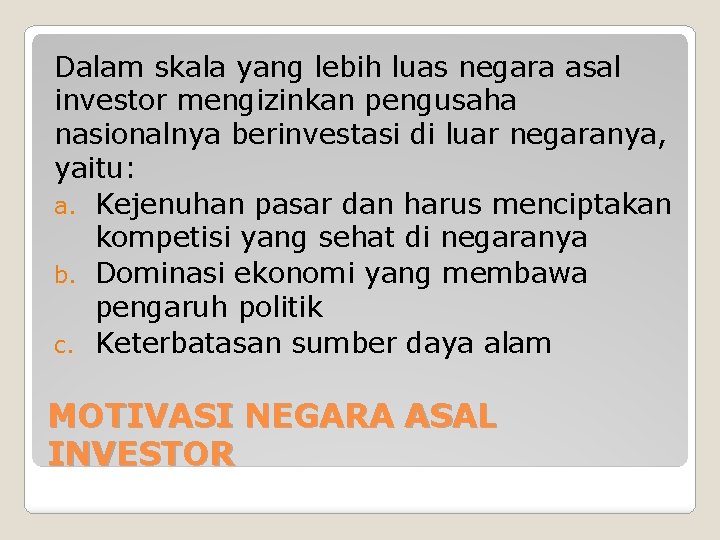 Dalam skala yang lebih luas negara asal investor mengizinkan pengusaha nasionalnya berinvestasi di luar