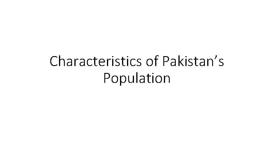 Characteristics of Pakistan’s Population 