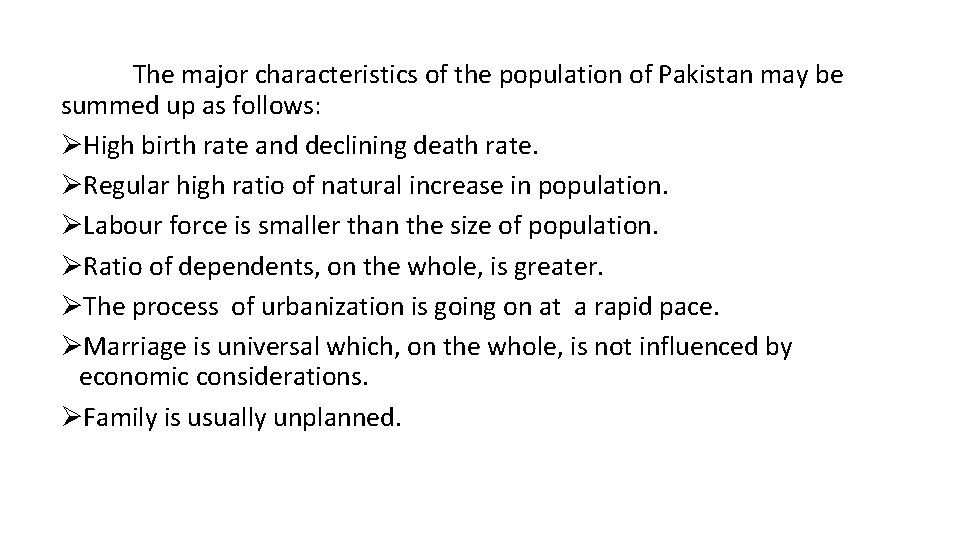 The major characteristics of the population of Pakistan may be summed up as follows: