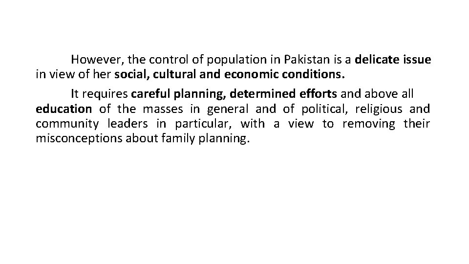 However, the control of population in Pakistan is a delicate issue in view of