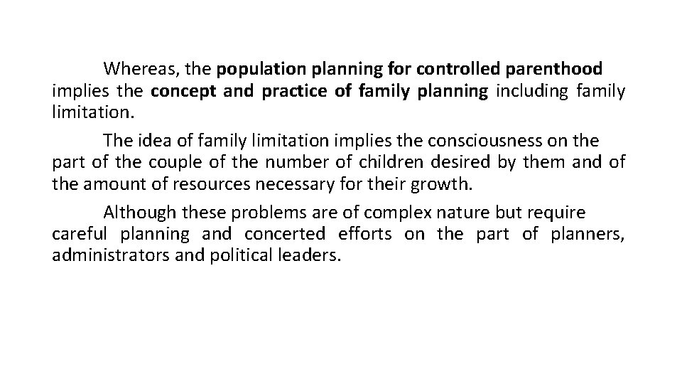 Whereas, the population planning for controlled parenthood implies the concept and practice of family