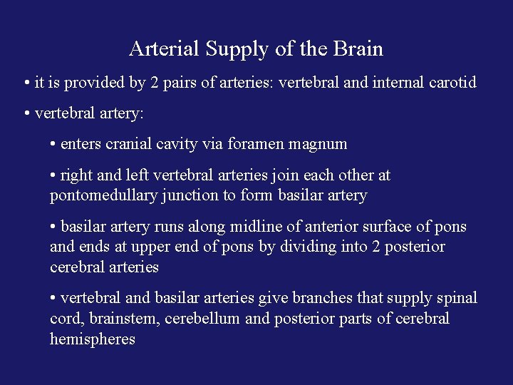 Arterial Supply of the Brain • it is provided by 2 pairs of arteries: